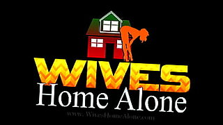 alone wife own home